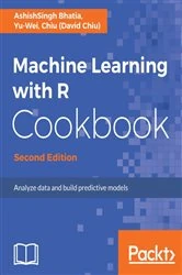 Book cover of Machine Learning with R Cookbook (2nd ed.) by AshishSingh Bhatia