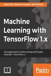 Book cover of Machine Learning with TensorFlow 1.x by Quan Hua