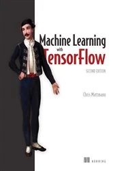 Book cover of Machine Learning with TensorFlow, Second Edition by Chris Mattmann