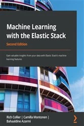 Book cover of Machine Learning with the Elastic Stack (2nd ed.) by Rich Collier