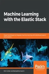 Book cover of Machine Learning with the Elastic Stack by Rich Collier