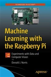 Book cover of Machine Learning with the Raspberry Pi by Donald J. Norris