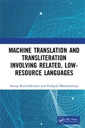 Book cover of Machine Translation and Transliteration involving Related, Low-resource Languages by Anoop Kunchukuttan