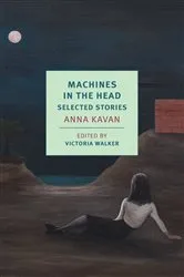 Book cover of Machines in the Head by Anna Kavan