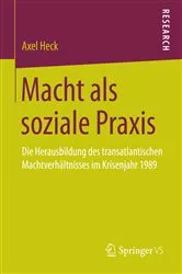 Book cover of Macht als soziale Praxis by Axel Heck