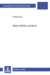 Book cover of Macht, Maerkte und Moral by Philipp Rock