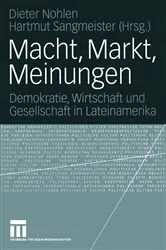 Book cover of Macht, Markt, Meinungen by Dieter Nohlen