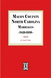 Book cover of Macon County, North Carolina Marriages, 1829-1939 by James Wooley