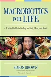 Book cover of Macrobiotics for Life by Simon Brown