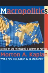 Book cover of Macropolitics by Morton A. Kaplan