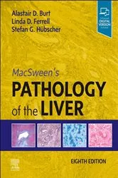 Book cover of MacSween's Pathology of the Liver, E-Book (8th ed.) by Burt BSc, MBChB, MD, FRCPath, FRCPA, FRCP, FRSB, FAHMS, Alastair D.