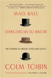 Book cover of Mad, Bad, Dangerous to Know by Colm Toibin