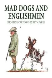 Book cover of Mad Dogs and Englishmen by Bryn Parry