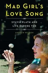 Book cover of Mad Girl's Love Song by Andrew Wilson