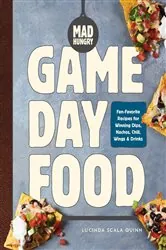 Book cover of Mad Hungry: Game Day Food by Lucinda Scala Quinn