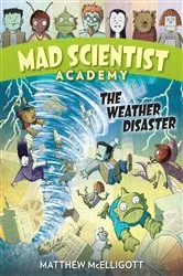 Book cover of Mad Scientist Academy: The Weather Disaster by Matthew McElligott