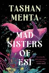 Book cover of Mad Sisters of Esi by Tashan Mehta