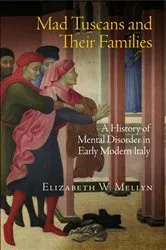 Book cover of Mad Tuscans and Their Families by Elizabeth W. Mellyn