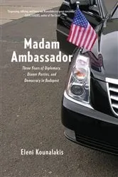 Book cover of Madam Ambassador by Eleni Kounalakis