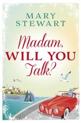 Book cover of Madam, Will You Talk? by Mary Stewart