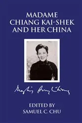 Book cover of Madame Chiang Kaishek and Her China by Samuel C. Chu