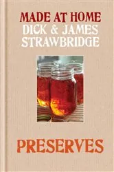 Book cover of Made at Home: Preserves by Dick Strawbridge