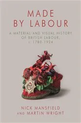 Book cover of Made by Labour by Nick Mansfield