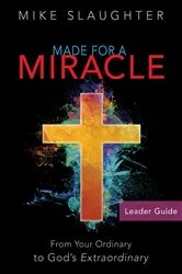 Book cover of Made for a Miracle Leader Guide by Mike Slaughter