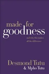 Book cover of Made for Goodness by Desmond Tutu