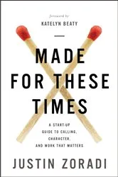 Book cover of Made for These Times by Justin Zoradi