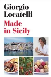 Book cover of Made in Sicily by Giorgio Locatelli