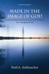 Book cover of MADE IN THE IMAGE OF GOD (3rd ed.) by Reid A. Ashbaucher