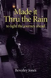 Book cover of Made it Thru the Rain by Beverly Jones