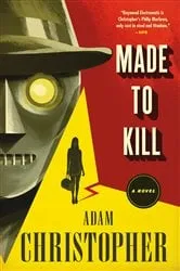 Book cover of Made to Kill by Adam Christopher