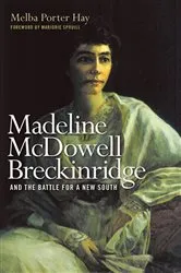 Book cover of Madeline McDowell Breckinridge and the Battle for a New South by Melba Porter Hay