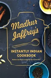 Book cover of Madhur Jaffrey's Instantly Indian Cookbook by Madhur Jaffrey
