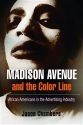 Book cover of Madison Avenue and the Color Line by Jason Chambers