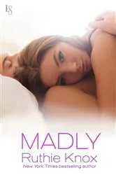Book cover of Madly by Ruthie Knox