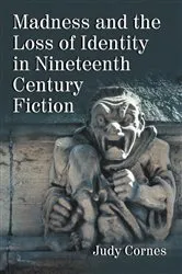 Book cover of Madness and the Loss of Identity in Nineteenth Century Fiction by Judy Cornes