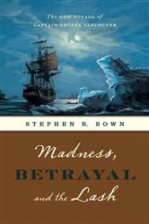 Book cover of Madness, Betrayal and the Lash by Stephen R. Bown