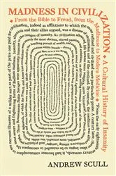 Book cover of Madness in Civilization by Andrew Scull