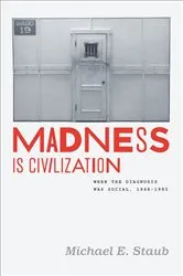 Book cover of Madness Is Civilization by Michael E. Staub