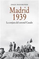 Book cover of Madrid, 1939 by Ángel Bahamonde Magro