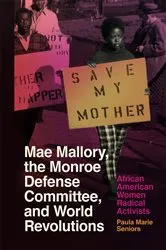 Book cover of Mae Mallory, the Monroe Defense Committee, and World Revolutions by Paula Marie Seniors