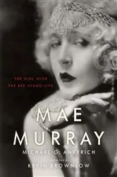 Book cover of Mae Murray by Michael G. Ankerich