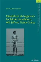 Book cover of Maennlichkeit als Negativum bei Michel Houellebecq, Will Self und Tiziano Scarpa by Ulrich Winter