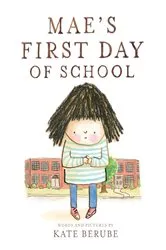 Book cover of Mae's First Day of School by Kate Berube