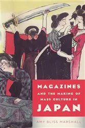 Book cover of Magazines and the Making of Mass Culture in Japan by Amy Bliss Marshall