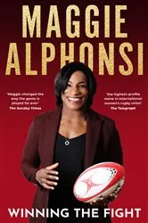 Book cover of Maggie Alphonsi: Winning the Fight by Maggie Alphonsi