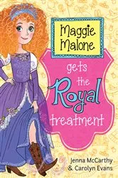 Book cover of Maggie Malone Gets the Royal Treatment by Jenna McCarthy